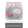 Explosions in My Brain: A Ruptures Cerebral Aneurysm and Subarachnoid Haemorrhage; A Surviver's Story