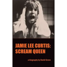 Jamie Lee Curtis (hardback): Scream Queen