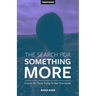 The Search For Something More: A Guide For Those Trying To Heal Themselves