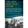 The Men Will Talk To Me: Mayo Interviews by Ernie O'Malley