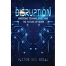 Disruption: Emerging Technologies and the Future of Work