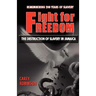 Fight for Freedom: The Destruction of Slavery in Jamaica