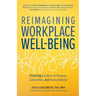 Reimagining Workplace Well-Being: Fostering a Culture of Purpose, Connection, and Transcendence