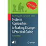 Systems Approaches to Making Change: A Practical Guide