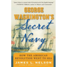 George Washington's Secret Navy: How the American Revolution Went to Sea