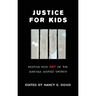 Justice for Kids: Keeping Kids Out of the Juvenile Justice System