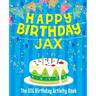 Happy Birthday Jax - The Big Birthday Activity Book: Personalized Children's Activity Book