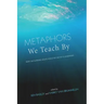 Metaphors We Teach By