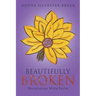 Beautifully Broken: Recovering with Faith