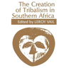 The Creation of Tribalism in Southern Africa