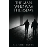 The Man Who Was Thursday: A Nightmare: The Original 1908 Edition