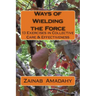 Ways of Wielding the Force: 13 Exercises in Collective Care & Effectiveness
