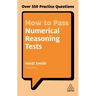 How to Pass Numerical Reasoning Tests: Over 550 Practice Questions