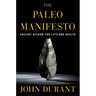 The Paleo Manifesto: Ancient Wisdom for Lifelong Health