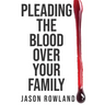 Pleading the Blood Over Your Family