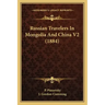 Russian Travelers In Mongolia And China V2 (1884)
