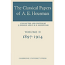 The Classical Papers of A. E. Housman: Volume 2, 1897 1914
