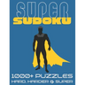 Super Sudoku 1000+ Puzzles - Hard, Harder and Super: Big Sudoku Book for Adults, Large Selection of Difficult Puzzles With Answers