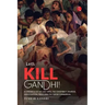 Lets Kill Gandhi