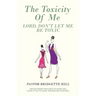 The Toxicity of Me: Lord, Don't Let Me Be Toxic