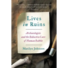 Lives in Ruins: Archaeologists and the Seductive Lure of Human Rubble