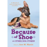 Because of Shoe and Other Dog Stories