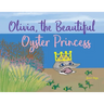 Olivia, the Beautiful Oyster Princess