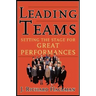 Leading Teams: Setting the Stage for Great Performances