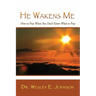 He Wakens Me: How to Pray When You Don't Know What to Pray