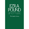 Ezra Pound and Music: The Complete Criticism