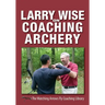 Larry Wise on Coaching Archery
