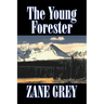 The Young Forester by Zane Grey, Fiction, Western, Historical
