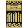 Sporting Firearms (Legacy Edition): A Classic Handbook on Hunting Tools, Marksmanship, and Essential Equipment for the Field