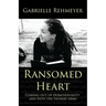 Ransomed Heart: Coming Out of Homosexuality and Into the Father's Arms