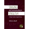 Singing and Communicating in English: A Singer's Guide to English Diction