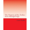 The Degrees of the Zodiac: Aries through Virgo