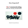 On Communicating: Otherness, Meaning, and Information