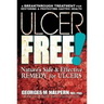 Ulcer Free!: Nature's Safe & Effective Remedy for Ulcers