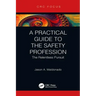 A Practical Guide to the Safety Profession: The Relentless Pursuit