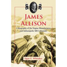 James Allison: A Biography of the Engine Manufacturer and Indianapolis 500 Cofounder