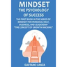Mindset: The Psychology of Success: The First Book in the Series of Mindset for Personal Help, Business, and Leadership The Concept of Growth Hacking