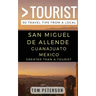 Greater Than a tourist San Miguel de Allende Guanajuato Mexico: 50 Travel Tips from a Local