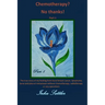 The autobiography of my cancer cure: The true story of my healing from burst breast cancer with bone and pleural metastases without chemotherapy, or a