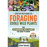 Step-by-Step Guide to Foraging Edible Wild Plants: The 38 Mountain West Plants You Need to Know