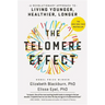 The Telomere Effect: A Revolutionary Approach to Living Younger, Healthier, Longer