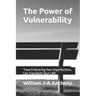 The Power of Vulnerability: "How Embracing Your Imperfections Can Transform Your Life"