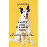 A Happy Dog Is A Happy Home: 10 Training Tips How To Deal With Separation Anxiety Of Your Pet