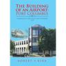 The Building of an Airport: Port Columbus: "America's Greatest Air Harbor" 1929