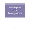 The Visigothic code (Forum judicum)