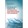 Probabilistic Design for Optimization and Robustness for Engineers